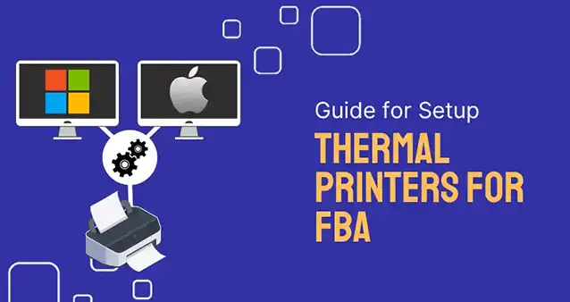 Complete Guide for Thermal Printers Setup Printing FBA labels through thermal printers